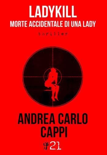 Ladykill. Morte accidentale di una lady - Andrea Carlo Cappi - Libro Damster 2017 | Libraccio.it