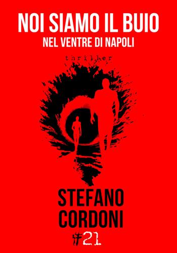 Noi siamo il buio. Nel ventre di Napoli - Stefano Cordoni - Libro Damster 2017 | Libraccio.it