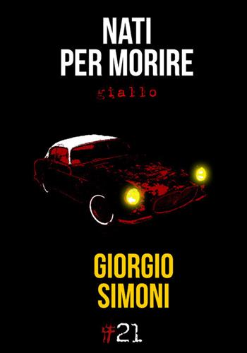 Nati per morire - Giorgio Simoni - Libro Damster 2017, Comma21 | Libraccio.it