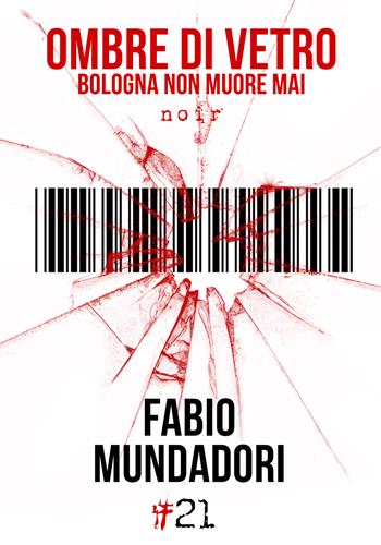Ombre di vetro. Bologna non muore mai - Fabio Mundadori - Libro Damster 2018 | Libraccio.it