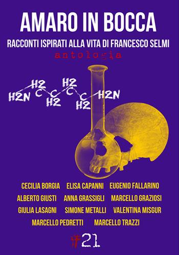 Amaro in bocca. Racconti ispirati alla vita di Francesco Selmi  - Libro Damster 2018, Comma21 | Libraccio.it