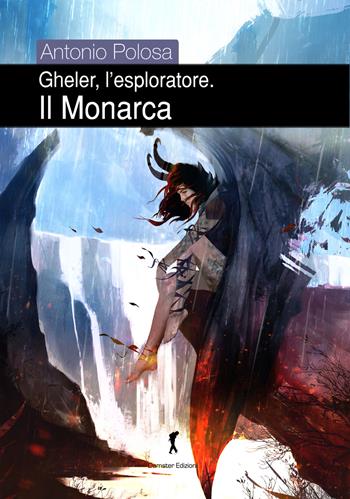 Il monarca. Gheler, l'esploratore. Vol. 5 - Antonio Polosa - Libro Damster 2018, FX. Fantasy e dintorni | Libraccio.it