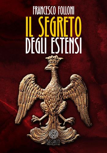 Il segreto degli Estensi - Folloni Francesco - Libro Damster 2019 | Libraccio.it