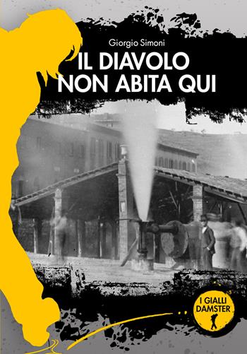 Il Diavolo non abita qui - Giorgio Simoni - Libro Damster 2019 | Libraccio.it