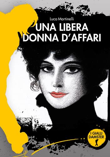 Una libera donna d'affari - Luca Martinelli - Libro Damster 2019 | Libraccio.it