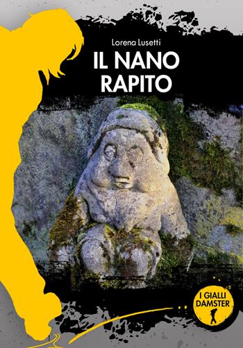 Il nano rapito - Lorena Lusetti - Libro Damster 2019 | Libraccio.it