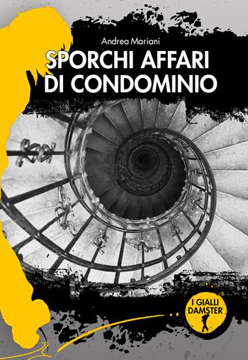 Sporchi affari di condominio - Andrea Mariani - Libro Damster 2019 | Libraccio.it