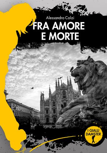 Fra amore e morte - Alessandro Colzi - Libro Damster 2019 | Libraccio.it