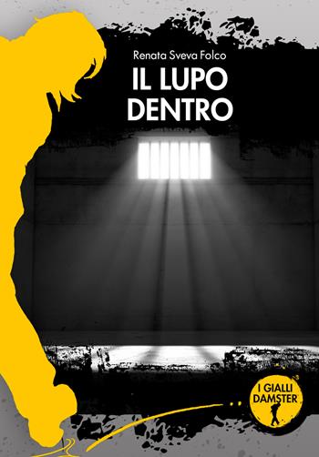 Il lupo dentro - Renata Sveva Folco - Libro Damster 2019 | Libraccio.it