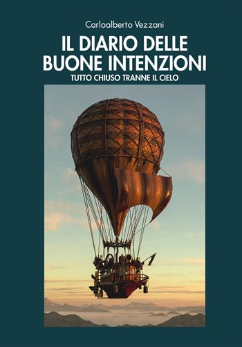 Il diario delle buone intenzioni. Tutto chiuso tranne il cielo - Carloalberto Vezzani - Libro Damster 2020 | Libraccio.it