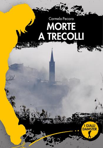 Morte a Trecolli - Carmelo Pecora - Libro Damster 2020, I Gialli Damster | Libraccio.it