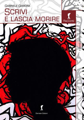 Scrivi e lascia morire - Gabriele Giardini - Libro Damster 2020 | Libraccio.it