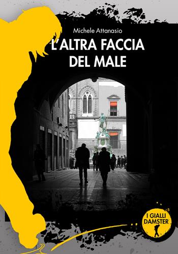 L' altra faccia del male - Michele Attanasio - Libro Damster 2021 | Libraccio.it