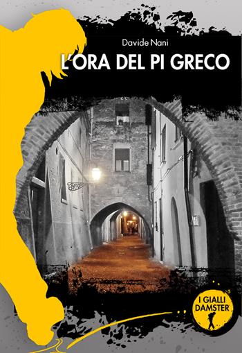L' ora del pi greco - Davide Nani - Libro Damster 2021, I Gialli Damster | Libraccio.it