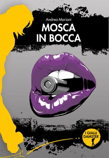 Mosca in bocca - Andrea Mariani - Libro Damster 2021, I Gialli Damster | Libraccio.it