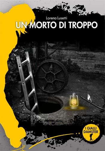 Un morto di troppo - Lorena Lusetti - Libro Damster 2023, I Gialli Damster | Libraccio.it