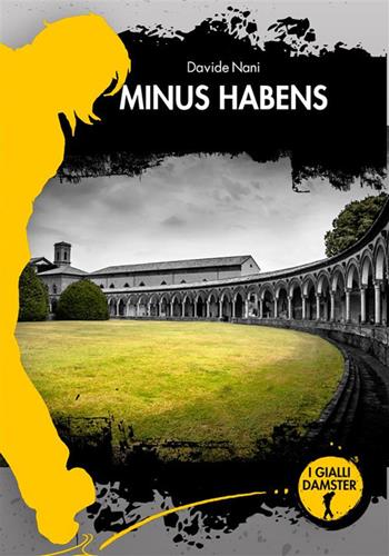 Minus habens - Davide Nani - Libro Damster 2022, I Gialli Damster | Libraccio.it