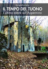 Il tempo del tuono. L'ultima estate sull'Appennino. Nuova ediz.