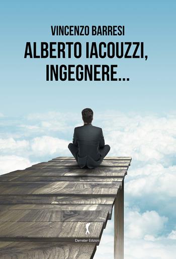 Alberto Iacouzzi, ingegnere... - Vincenzo Barresi - Libro Damster 2022 | Libraccio.it