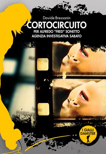 Cortocircuito. Per Alfredo «Fred» Sonetto agenzia investigativa sabato - Davide Bressanin - Libro Damster 2022 | Libraccio.it
