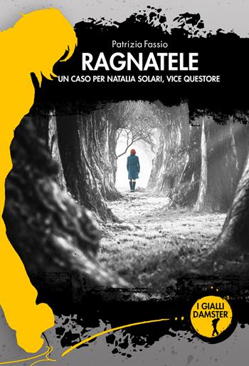 Ragnatele. Un caso per Natalia Solari, vice questore - Patrizia Fassio - Libro Damster 2022, I Gialli Damster | Libraccio.it