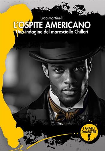 L'ospite americano. Una indagine del maresciallo Chilleri - Luca Martinelli - Libro Damster 2024, I Gialli Damster | Libraccio.it
