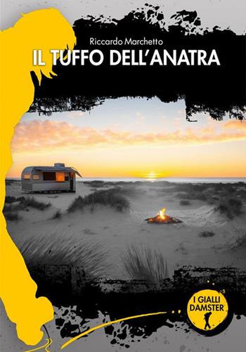 Il tuffo dell'anatra - Riccardo Marchetto - Libro Damster 2023, I Gialli Damster | Libraccio.it