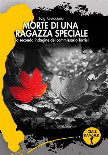 Morte di una ragazza speciale. La seconda indagine del commissario Torrisi - Luigi Guicciardi - Libro Damster 2023, I Gialli Damster | Libraccio.it