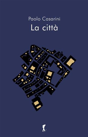 La città - Paolo Casarini - Libro Damster 2024 | Libraccio.it
