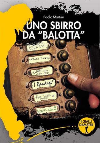 Uno sbirro da «balotta». La seconda indagine del commissario Gargano - Paolo Martini - Libro Damster 2024, I Gialli Damster | Libraccio.it
