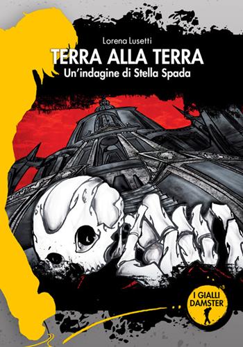 Terra alla terra. Un'indagine di Stella Spada - Lorena Lusetti - Libro Damster 2025, I Gialli Damster | Libraccio.it
