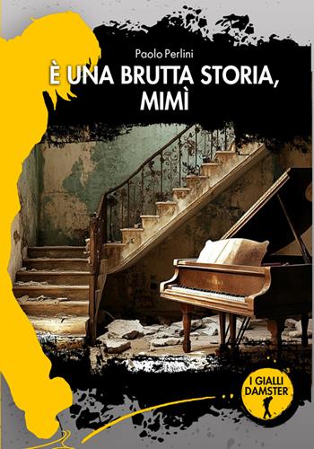È una brutta storia, Mimì - Paolo Perlini - Libro Damster 2025, I Gialli Damster | Libraccio.it