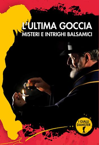 L'ultima goccia. Misteri e intrighi balsamici  - Libro Damster 2025, I Gialli Damster | Libraccio.it