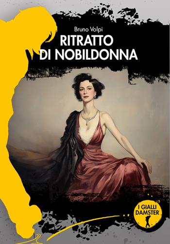 Ritratto di nobildonna - Bruno Volpi - Libro Damster 2025, I Gialli Damster | Libraccio.it