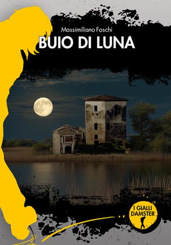 Buio di luna - Massimiliano Foschi - Libro Damster 2026, I Gialli Damster | Libraccio.it