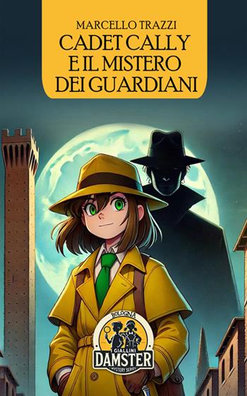 Cadet Cally e il mistero dei guardiani - Marcello Trazzi - Libro Damster 2025, I giallini Damster | Libraccio.it