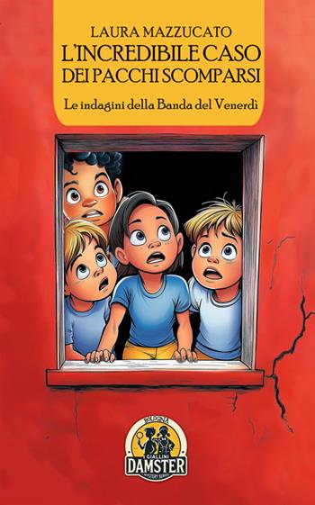 L'incredibile caso dei pacchi scomparsi. Le indagini della Banda del Venerdì - Laura Mazzucato - Libro Damster 2025, I giallini Damster | Libraccio.it