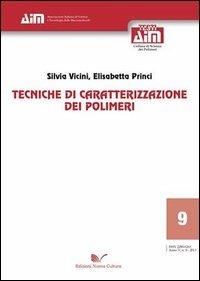 Tecniche di caratterizzazione dei polimeri - Silvia Vicini, Elisabetta Princi - Libro Nuova Cultura 2013, Aim testi. Scienze dei polimeri | Libraccio.it