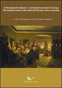 Il Risorgimento italiano e i movimenti nazionali in Europa. Dal modello italiano alla realtà dell'Europa centro-orinetale  - Libro Nuova Cultura 2013 | Libraccio.it
