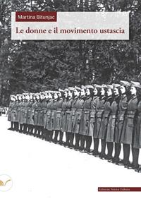 Le donne e il movimento ustascia - Martina Bitunjac - Libro Nuova Cultura 2013, Storia d'Europa | Libraccio.it