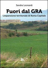 Fuori dal GRA. L'espansione territoriale di Roma capitale - Sandra Leonardi - Libro Nuova Cultura 2013 | Libraccio.it