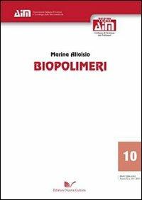 Biopolimeri - Marina Alloisio - Libro Nuova Cultura 2013, Aim testi. Scienze dei polimeri | Libraccio.it