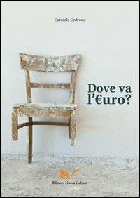 Dove va l'euro? - Carmelo Cedrone - Libro Nuova Cultura 2013 | Libraccio.it