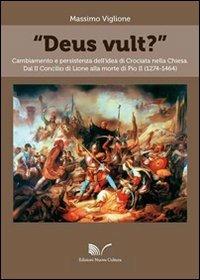 «Deus vult?» Cambiamento e persistenza dell'idea di crociata nella Chiesa - Massimo Viglione - Libro Nuova Cultura 2014 | Libraccio.it