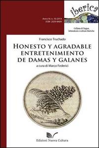 Honesto y agradable entretenimiento de damas y galanes - Francisco Truchado - Libro Nuova Cultura 2014, Iberica | Libraccio.it