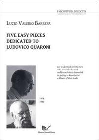 Five easy pieces dedicated to Ludovico Quaroni. Ediz. italiana, inglese, tedesca e francese - Lucio V. Barbera - Libro Nuova Cultura 2014 | Libraccio.it