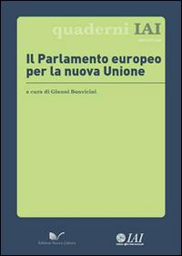Il Parlamento Europeo per la nuova unione  - Libro Nuova Cultura 2014, IAI Research papers | Libraccio.it