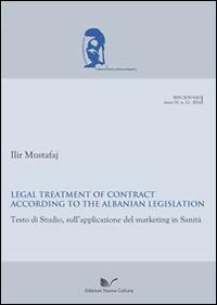 Legal treatment of contract according to the albanian legislation. Testo di studio sull'applicazione del marketing in sanità. Ediz. italiana e inglese - Llir Mustafaj - Libro Nuova Cultura 2014, Jus & comparative law | Libraccio.it