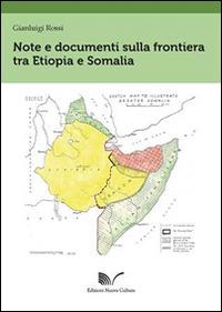 Note e documenti sulla frontiera tra Etiopia e Somalia - Gianluigi Rossi - Libro Nuova Cultura 2013 | Libraccio.it