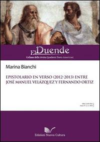 Epistolario en verso (2013) entre José Manuel Velázquez y Fernando Ortiz - Marina Bianchi - Libro Nuova Cultura 2014, El duende | Libraccio.it